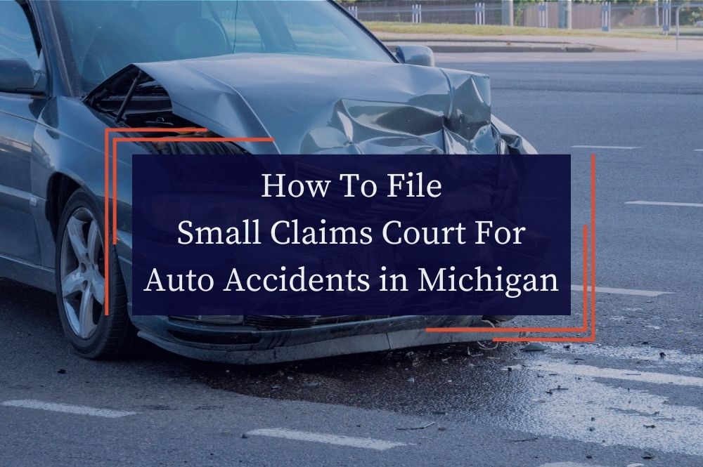 How To File Small Claims Court For Auto Accidents in Michigan