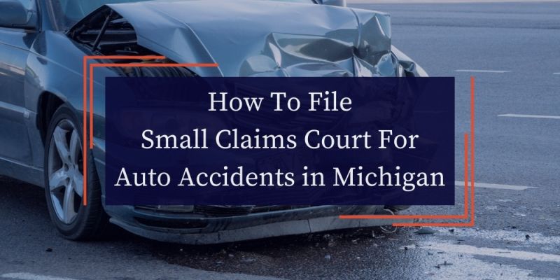 How To File Small Claims Court For Auto Accidents in Michigan