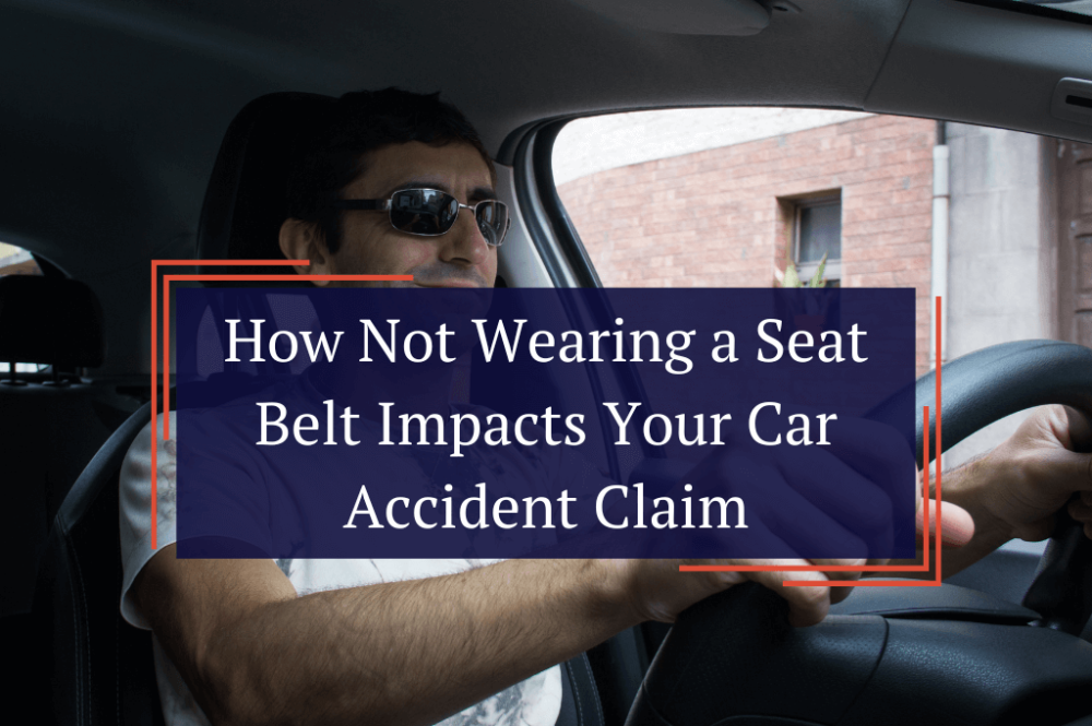 How not wearing a seatbelt impacts your car accident claim